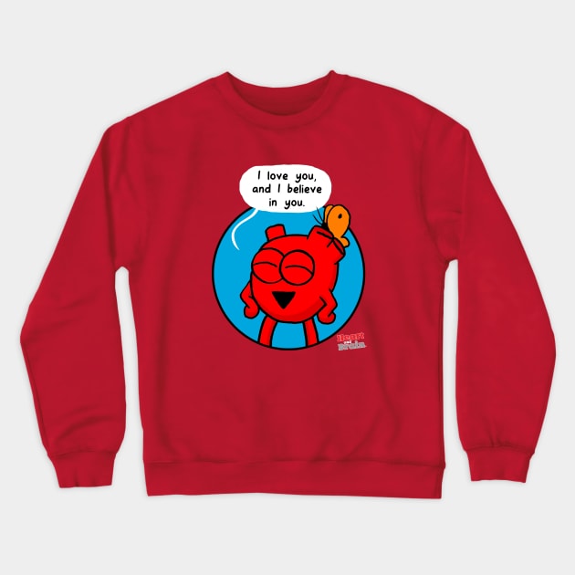 Heart "I Believe In You!" Crewneck Sweatshirt by the Awkward Yeti